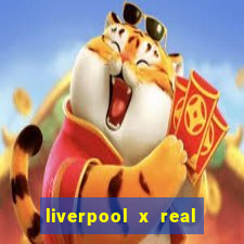 liverpool x real madrid ao vivo futemax